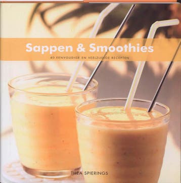 Sappen & smoothies / 40 eenvoudige en veelzijdige recepten, Verzenden, Thea Spierings