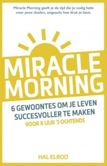 Miracle morning 9789021563855 Hal Elrod, Boeken, Verzenden, Zo goed als nieuw, Hal Elrod
