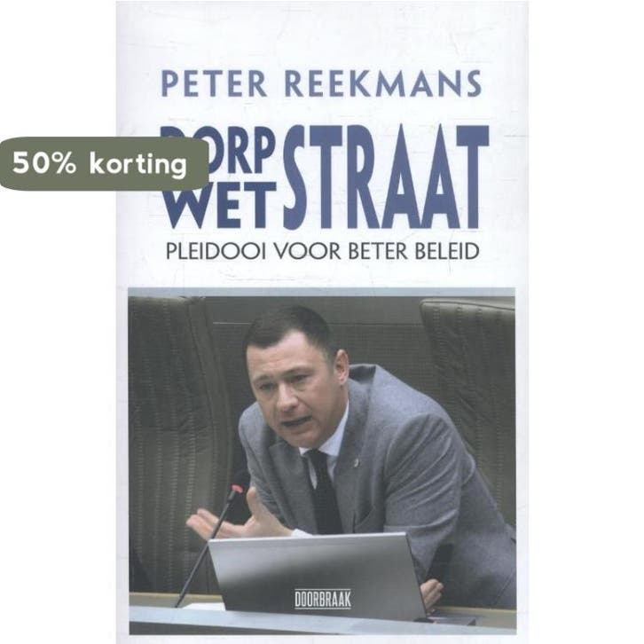 Dorpstraat - Wetstraat 9789082567359 Peter Reekmans, Livres, Politique & Société, Envoi