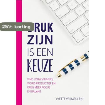 Druk zijn is een keuze 9789492926739 Yvette Vermeulen, Verzenden, Yvette Vermeulen