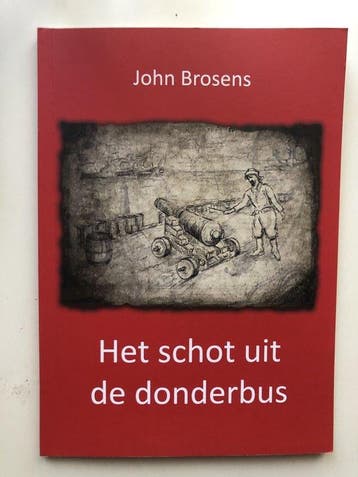 Het schot uit de donderbus 9789492343543 John Brosens, Verzenden, John Brosens