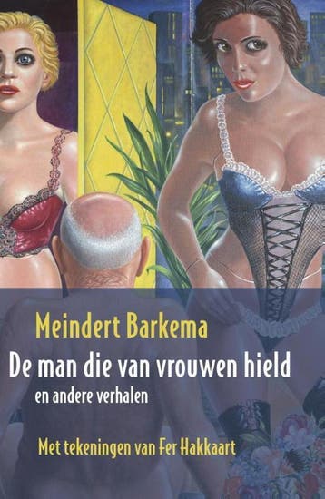 De man die van vrouwen hield 9789491495601 Meindert Barkema, Verzenden, Meindert Barkema