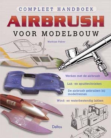 Compleet handboek airbrush voor modelbouw 9789044702897, Boeken, Verzenden, Gelezen, M. Faber