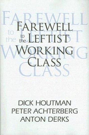 Farewell to the Leftist Working Class 9781412806930, Verzenden, Zo goed als nieuw, Peter Achterberg