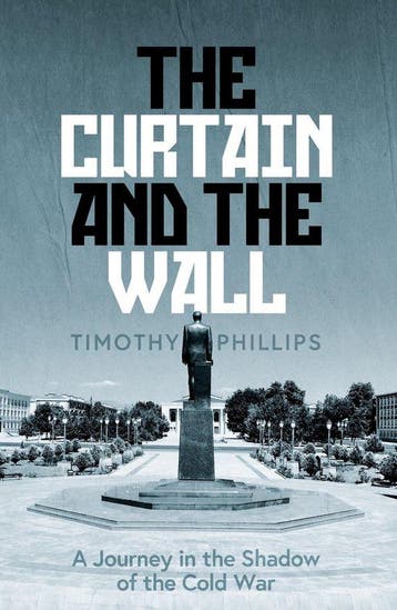 The Curtain and the Wall 9781783785766 Timothy Phillips, Verzenden, Zo goed als nieuw, Timothy Phillips