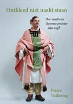 Ontkleed niet naakt staan 9789087598457 Pierre Valkering, Verzenden, Pierre Valkering