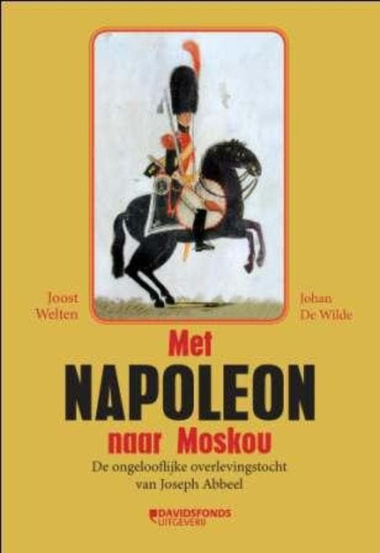 Met Napoleon naar Moskou 9789077942512 Joost Welten, Livres, Histoire nationale, Envoi