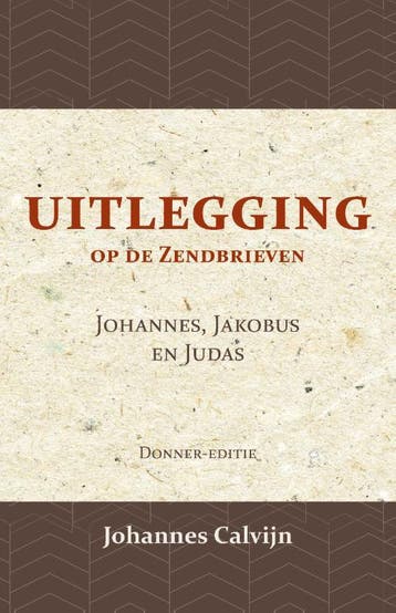 Uitlegging Op De Zendbrieven Van Johannes, Jakobus En Judas, Boeken, Verzenden, Nieuw, J. Calvijn