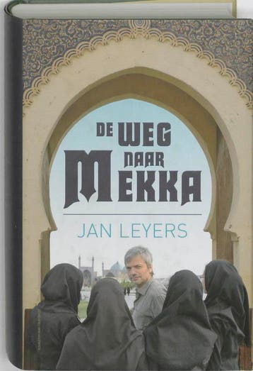 De weg naar Mekka (gebonden) 9789056178352 Jan Leyers, Verzenden, Gelezen, Jan Leyers