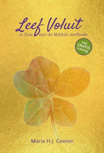 Leef voluit 9789464811797 Maria H.J. Geelen, Verzenden, Zo goed als nieuw, Maria H.J. Geelen