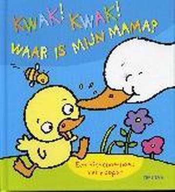 Kwak! Kwak! Waar is mijn mama? 9789044703368, Verzenden