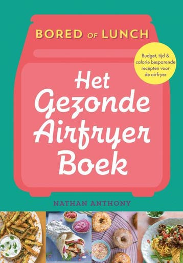 Het gezonde airfryer boek / Bored of lunch 9789043931571, Boeken, Verzenden, Gelezen, Nathan Anthony