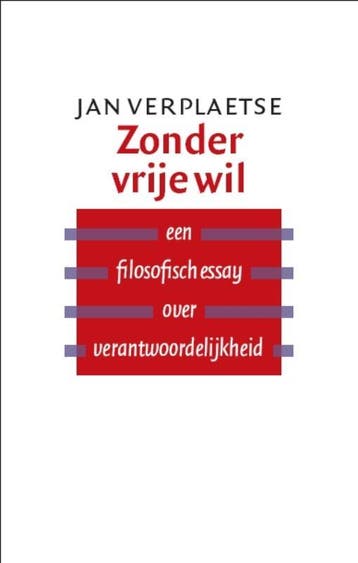 Zonder vrije wil 9789057123283 Jan Verplaetse, Boeken, Verzenden, Zo goed als nieuw, Jan Verplaetse