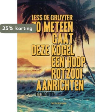 Zo meteen gaat deze kogel een hoop rotzooi aanrichten, Verzenden, Gelezen, Jess De Gruyter