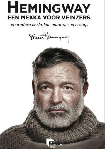Een mekka voor veinzers / Literaire meesters / 4, Verzenden, Ernest Hemingway