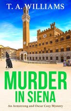 An Armstrong and Oscar Cozy Mystery4- Murder in Siena, Verzenden, Gelezen, T A Williams