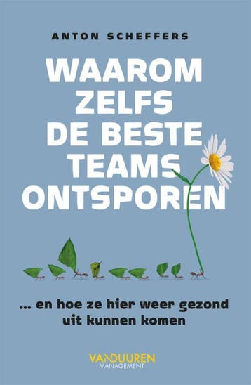 Waarom Zelfs De Beste Teams Ontsporen | Anton Scheffers, Verzenden, Nieuw, Anton Scheffers