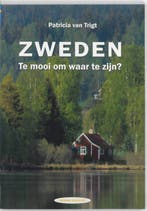 Zweden. Te mooi om waar te zijn? 9789077698082 P. van Trigt, Livres, Récits de voyage, Verzenden, P. van Trigt