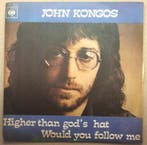 John Kongos - Higher Than Gods Hat / Would You Follow Me, Verzenden