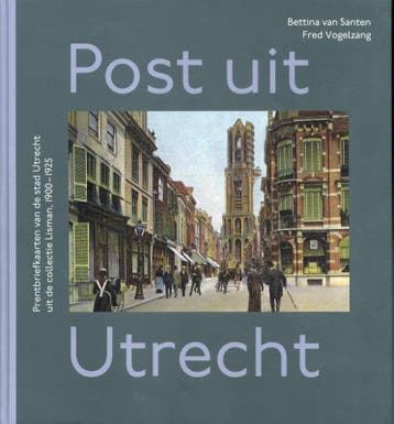 Post Uit Utrecht | Bettina Santen; Fred Vogelzang | Nieuw, Verzenden, Nieuw, Bettina Santen; Fred Vogelzang