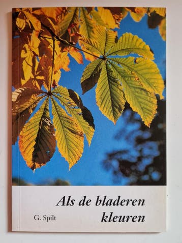 Als de bladeren kleuren 9789033812194 G. Spilt, Verzenden, Gelezen, G. Spilt