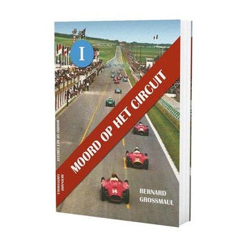 Moord op het circuit 9789491837388 Bernard Grossmaul, Verzenden, Bernard Grossmaul