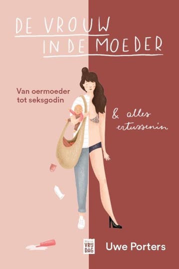 De vrouw in de moeder 9789464342000 Uwe Porters, Verzenden, Uwe Porters