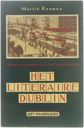 Het literaire Dublin 9789070585396 Koomen, Boeken, Verzenden, Gelezen, Koomen