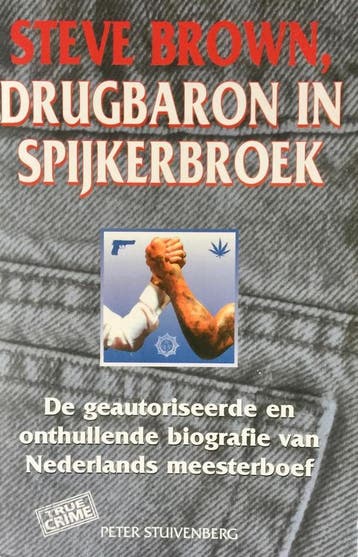 Steve Brown, drugbaron in spijkerbroek / True crime, Verzenden, P. Stuivenberg