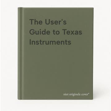 The Users Guide to Texas Instruments 9780671495046, Verzenden, Gelezen