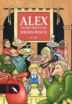 Alex en het feest van Jeroen Bosch 9789078403425 Evi Nijs, Verzenden, Gelezen, Evi Nijs