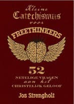 KLEINE CATECHISMUS VOOR FREETHINKERS 9789063536718, Boeken, Godsdienst en Theologie, Verzenden, Gelezen, Jos Strengholt