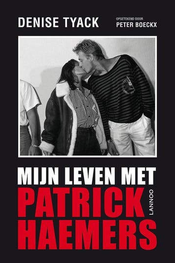 Mijn leven met Patrick Haemers 9789401405058 Denise Tyack, Verzenden, Denise Tyack