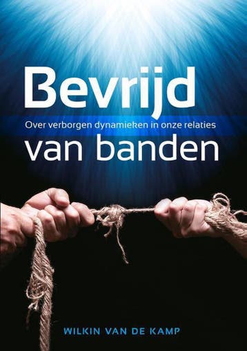 Bevrijd van banden 9789490254032 Wilkin van de Kamp, Verzenden, Wilkin van de Kamp