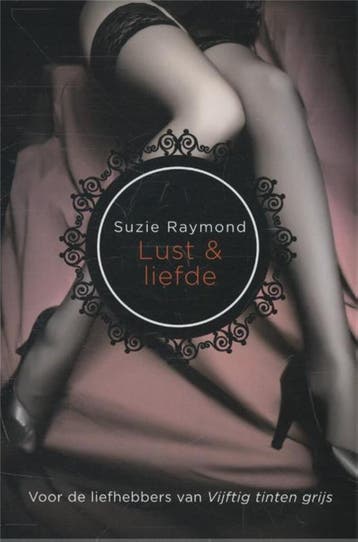 Lust en liefde 9789044340143 Susie Raymond, Boeken, Verzenden, Zo goed als nieuw, Susie Raymond