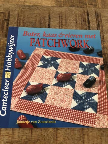 Boter, kaas & eieren met patchwork / Cantecleer hobbywijzer, Verzenden, J. van Zoutelande
