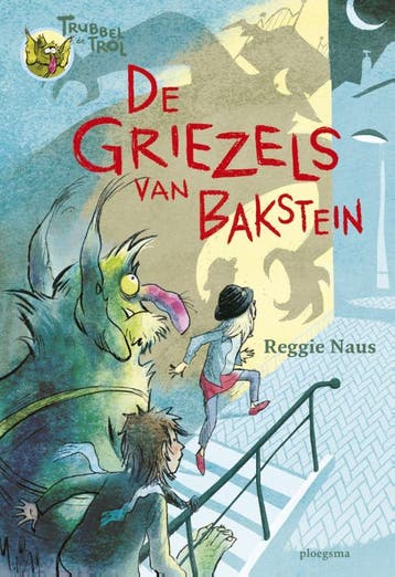 De griezels van Bakstein / Trubbel de trol 9789021677125, Verzenden, Zo goed als nieuw, Reggie Naus
