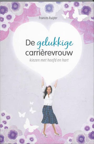 De gelukkige carrièrevrouw 9789043019675 Frances Ruijter, Verzenden, Frances Ruijter
