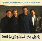 The Robert Cray Band - Dont Be Afraid Of The Dark, Verzenden