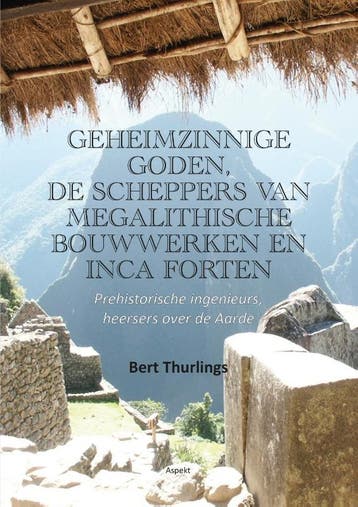 Geheimzinnige Goden, De Scheppers Van Megalithische Bouwwerk, Verzenden, Nieuw, Bert Thurlings