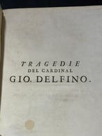 Delfino Giovanni - Tragedie del Cardinale Giovanni Delfino