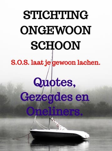 Quotes, Gezegdes En Oneliners. | Stichting Ongewoon Schoon, Verzenden, Stichting Ongewoon Schoon
