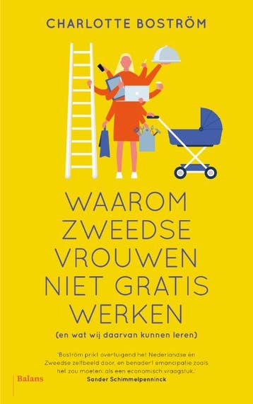 Waarom Zweedse vrouwen niet gratis werken (en wat wij, Boeken, Verzenden, Zo goed als nieuw, Charlotte Boström