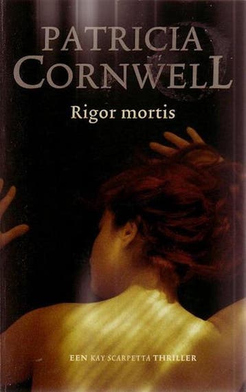 Rigor Mortis 9789021804354 Patricia Cornwell, Livres, Verzenden, Patricia Cornwell
