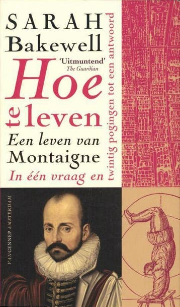 Hoe te leven, of Een leven van Montaigne in één vraag en, Boeken, Verzenden, Zo goed als nieuw, Sarah Bakewell