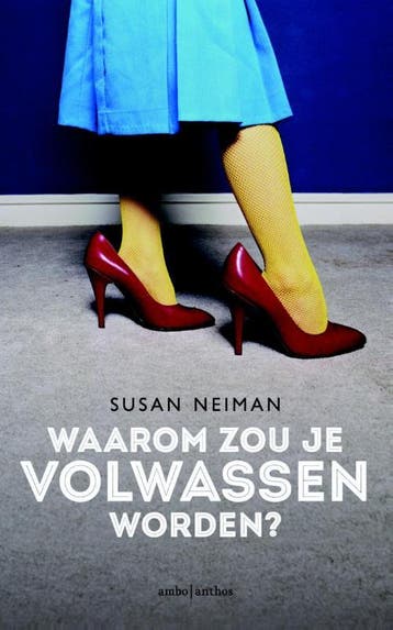 Waarom zou je volwassen worden? 9789026328374 Susan Neiman, Verzenden, Susan Neiman