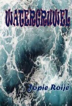 Watergruwel 9789492954534 Jopie Roijé, Verzenden, Jopie Roijé