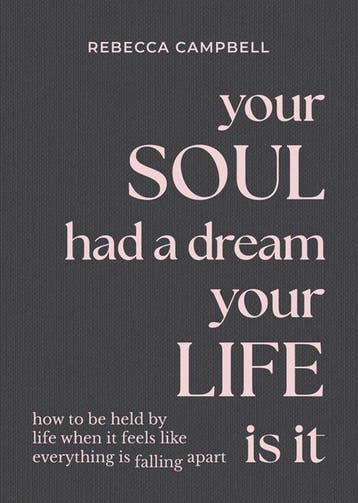 Your Soul Had a Dream, Your Life Is It: How to Be Held by, Verzenden, Rebecca Campbell
