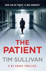 A DS Cross Thriller-The Patient 9781801107723 Tim Sullivan, Verzenden, Gelezen, Tim Sullivan