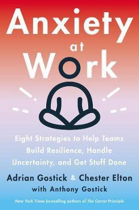 Anxiety at Work 9780063046153 Chester Elton, Boeken, Taal | Engels, Zo goed als nieuw, Verzenden